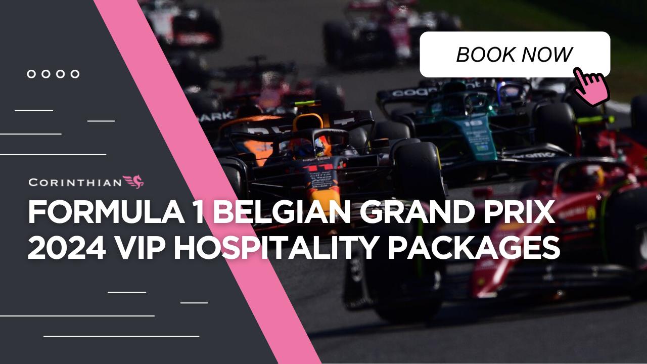 Formula 1 Belgian Grand Prix 2024 Hospitality & VIP Tickets